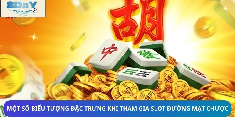 Một số biểu tượng đặc trưng khi tham gia slot đường mạt chược