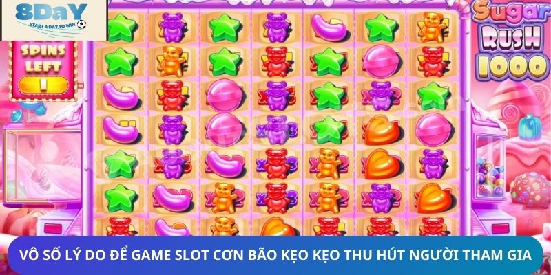 Vô số lý do để game slot cơn bão kẹo kẹo thu hút người tham gia